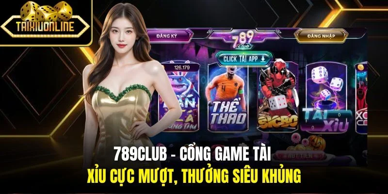 789Club - Cổng Game Tài Xỉu Cực Mượt, Thưởng Siêu Khủng