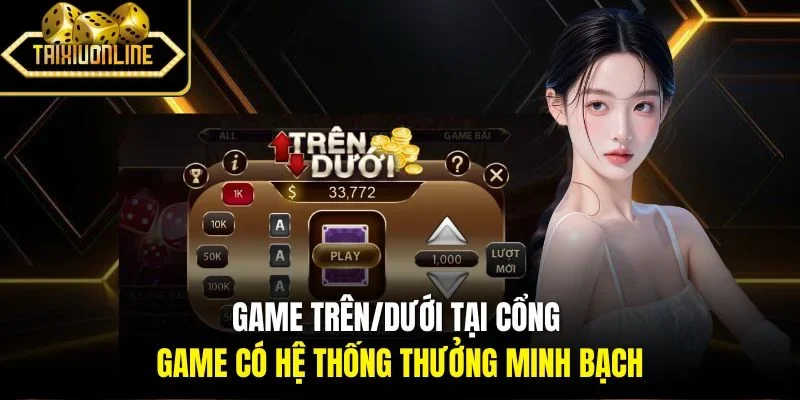 Game trên/dưới tại cổng game có hệ thống thưởng minh bạch