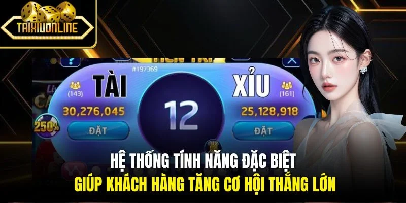 Hệ thống tính năng đặc biệt giúp khách hàng tăng cơ hội thắng lớn