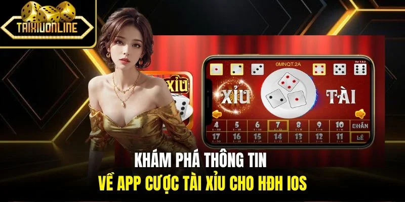 Khám phá thông tin về app cược tài xỉu cho HĐH iOS