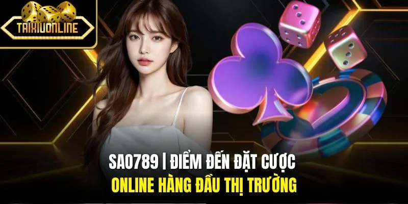 SAO789 | Điểm Đến Đặt Cược Online Hàng Đầu Thị Trường