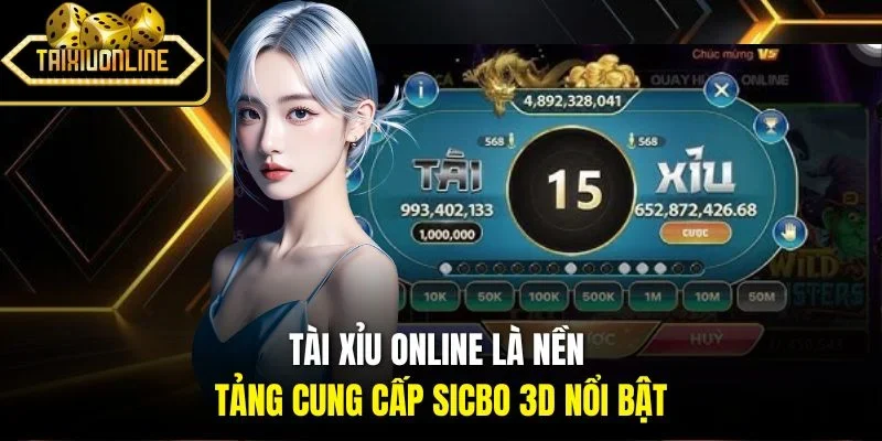 Tài xỉu online là nền tảng cung cấp Sicbo 3D nổi bật