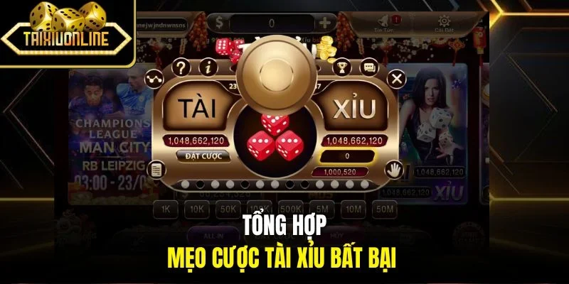 Tổng hợp mẹo cược tài xỉu bất bại 